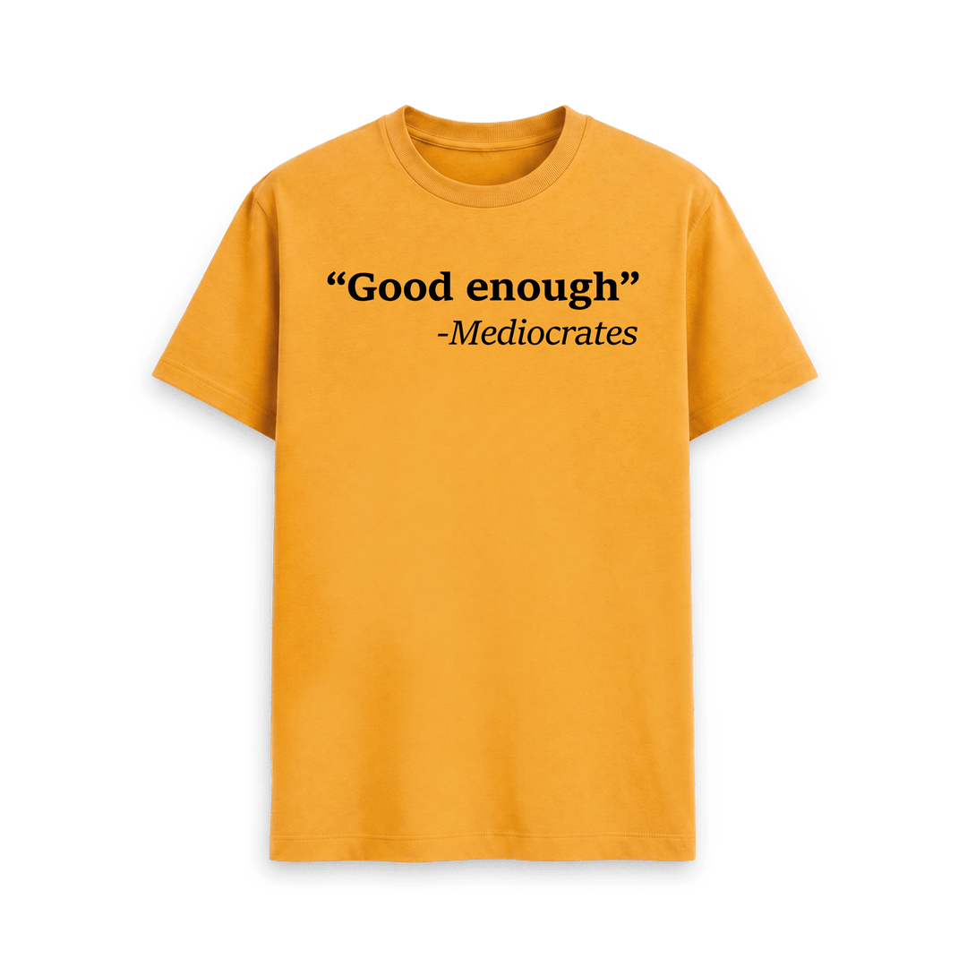 good enough tシャツ Good Enough T Shirt | Mediocrates Tee | Shirtbox
