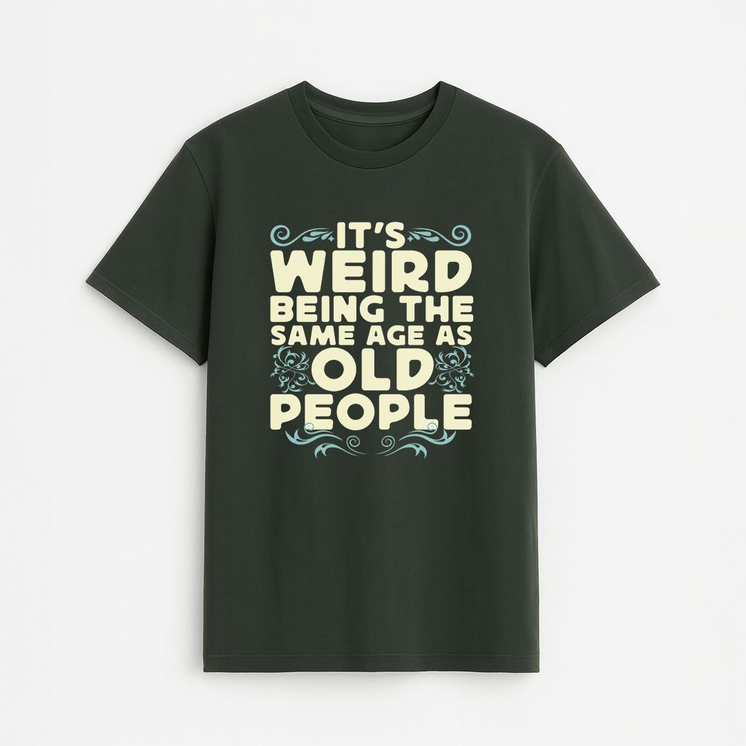 Funny Age Quote T-Shirt - "It's Weird Being The Same Age As Old People" Retro Design