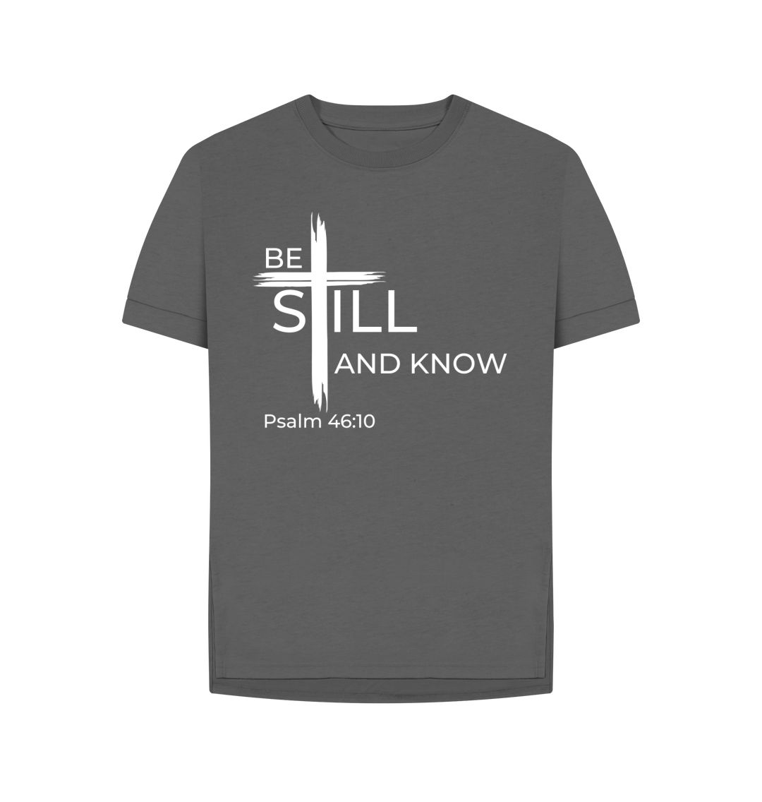 Psalm 46:10 Be still and know that I am God Organic cotton Women's Relaxed Fit Tee