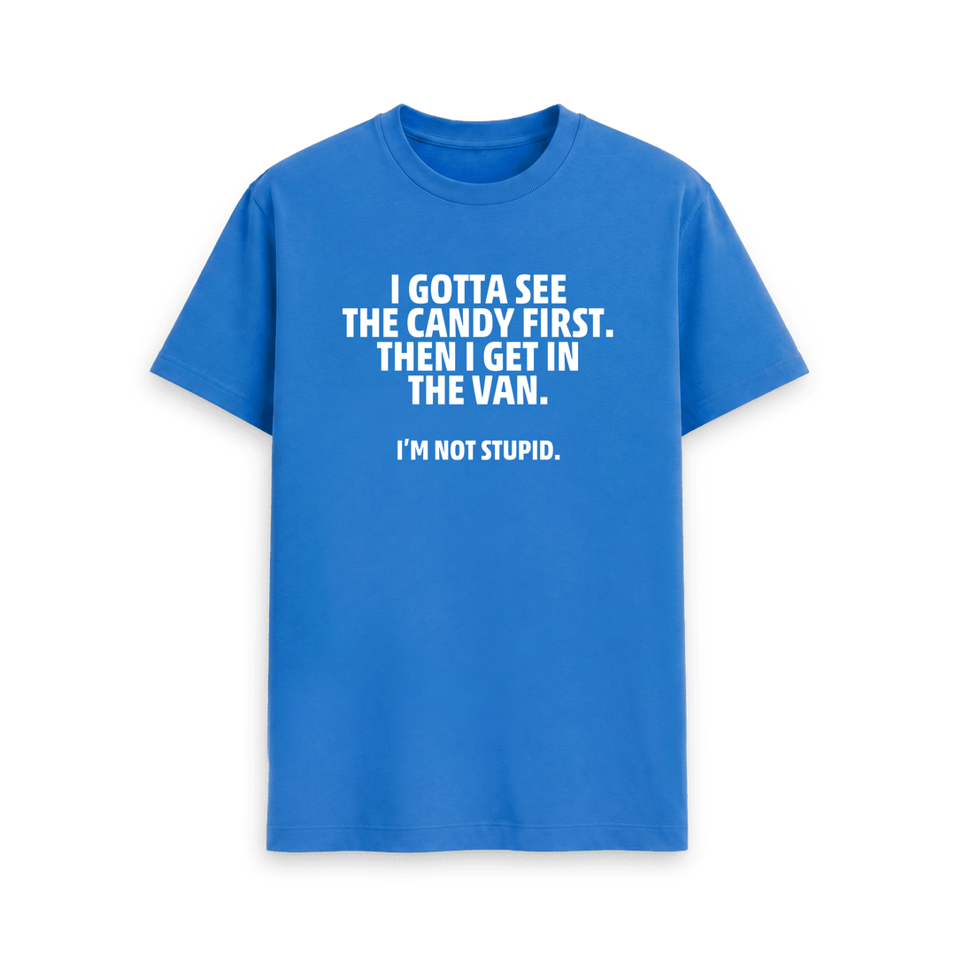 I Gotta See The Candy First T Shirt | Funny Tee | Shirtbox