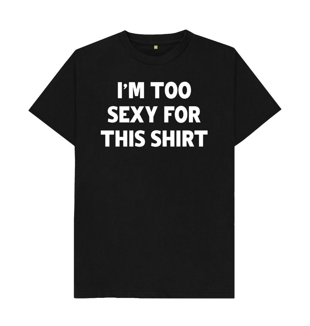 I'm Too Sexy For This Shirt T-Shirt | Funny Tee | Shirtbox I'm Too Sexy For This Shirt T-Shirt | Funny Tee | Shirtbox