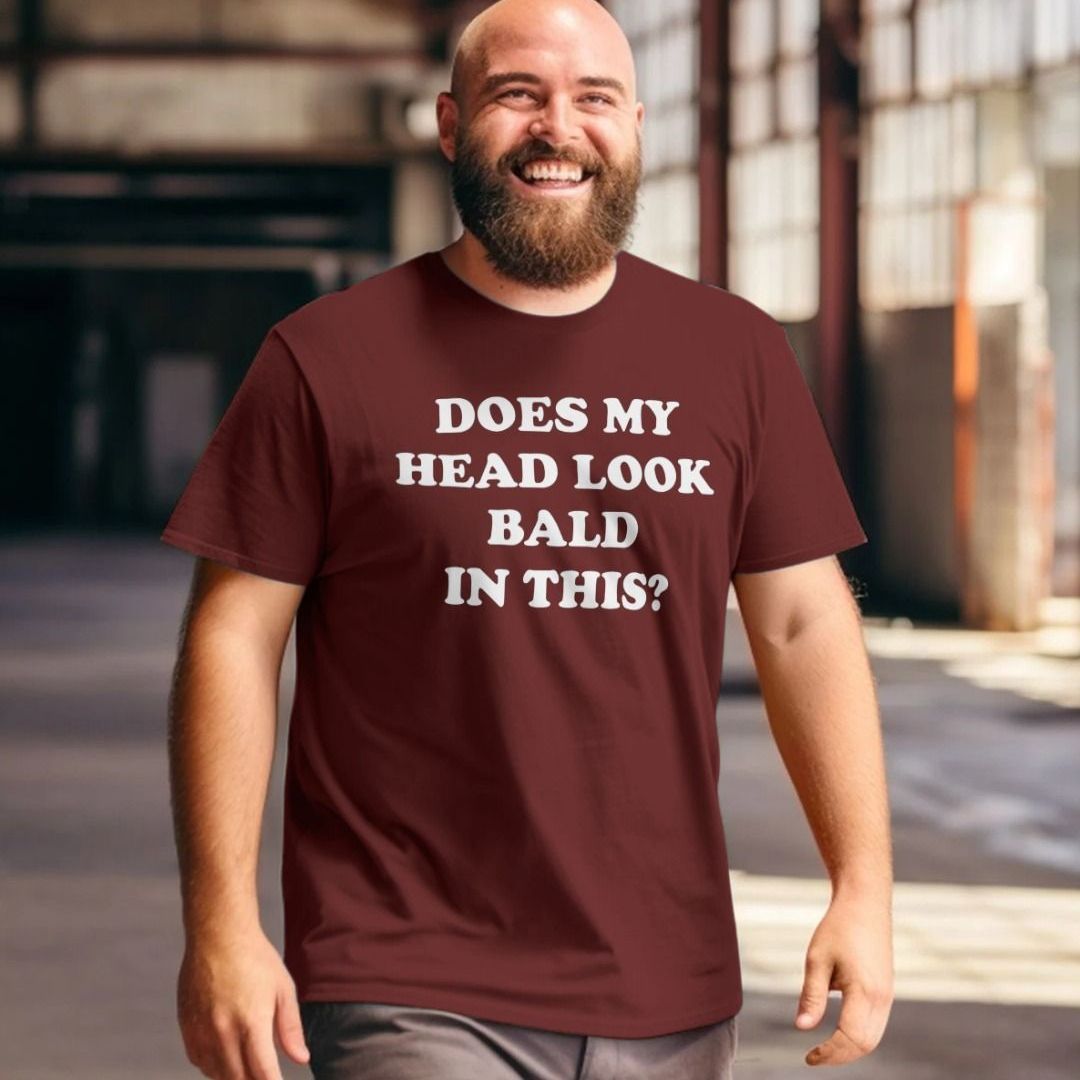 "Does This Shirt Make Me Look Bald?" Funny Unisex T-Shirt - Gift For Men & Women - View #7