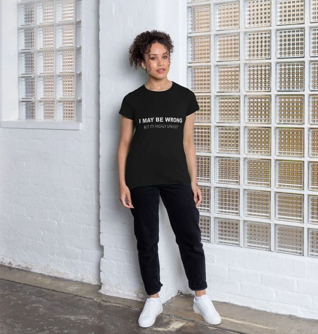 Maglietta Unisex Con Scritta "I May BE Wrong But It's Highly Unlikely" - T-Shirt 100% Cotone