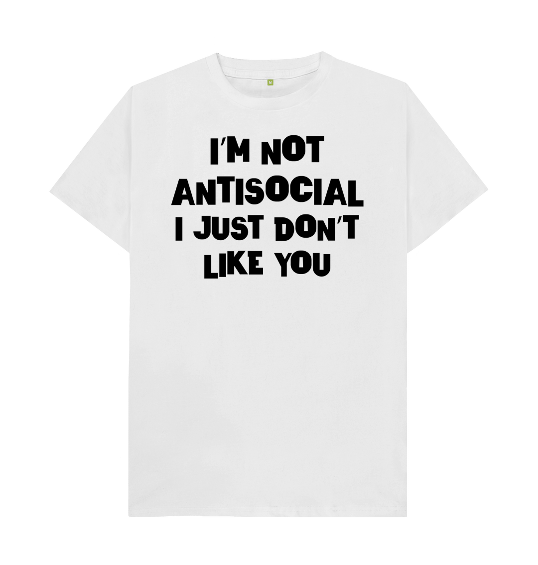 I'm Not Antisocial, Society is Anti-Me T-Shirt - First Amendment Tees