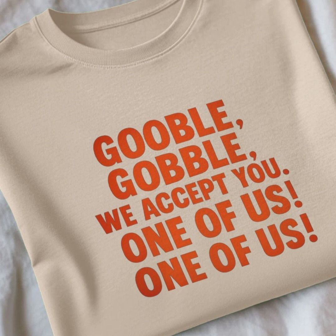 Gooble, Gobble, One Of Us