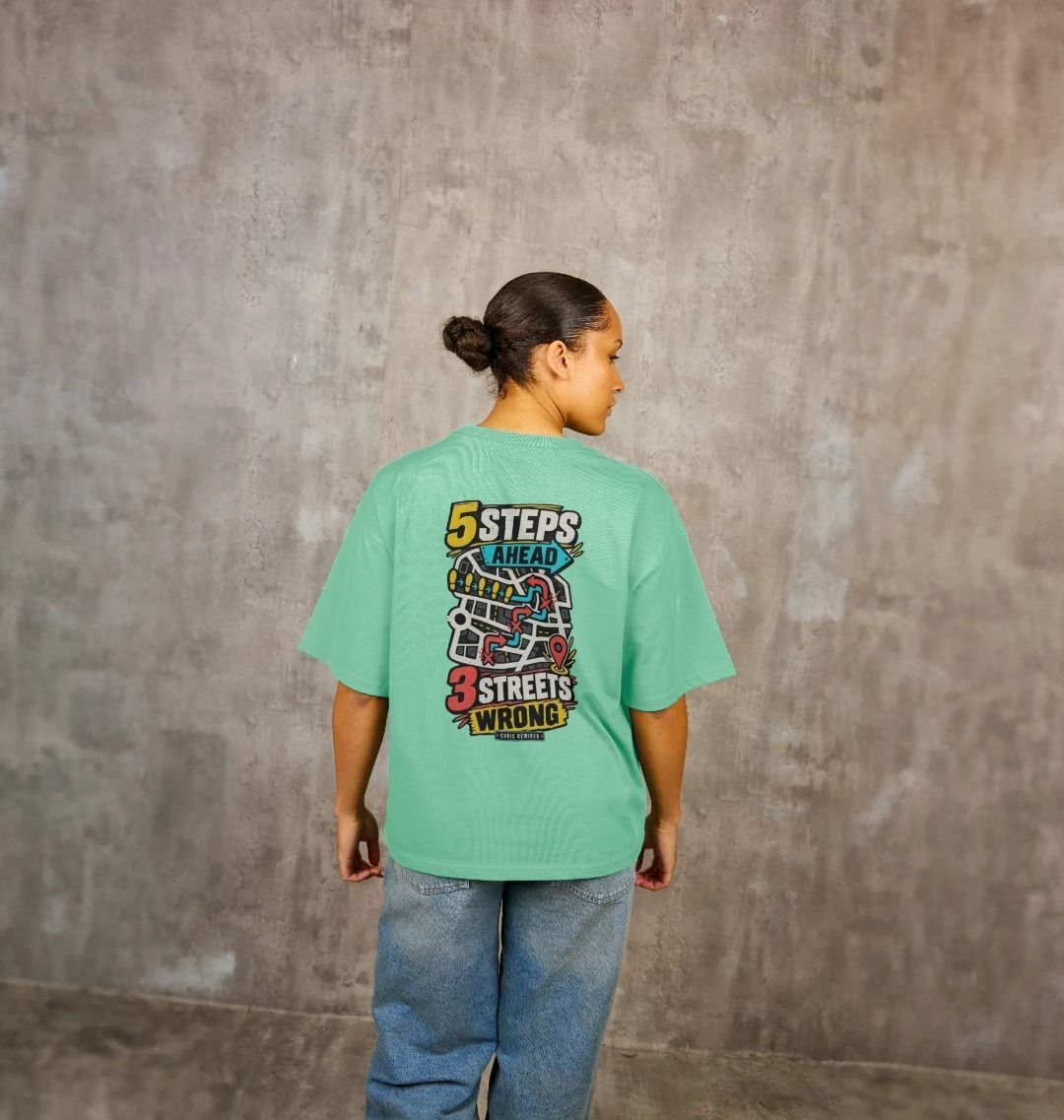 5 Steps Ahead 3 Streets Wrong Women's Over-sized T-Shirt