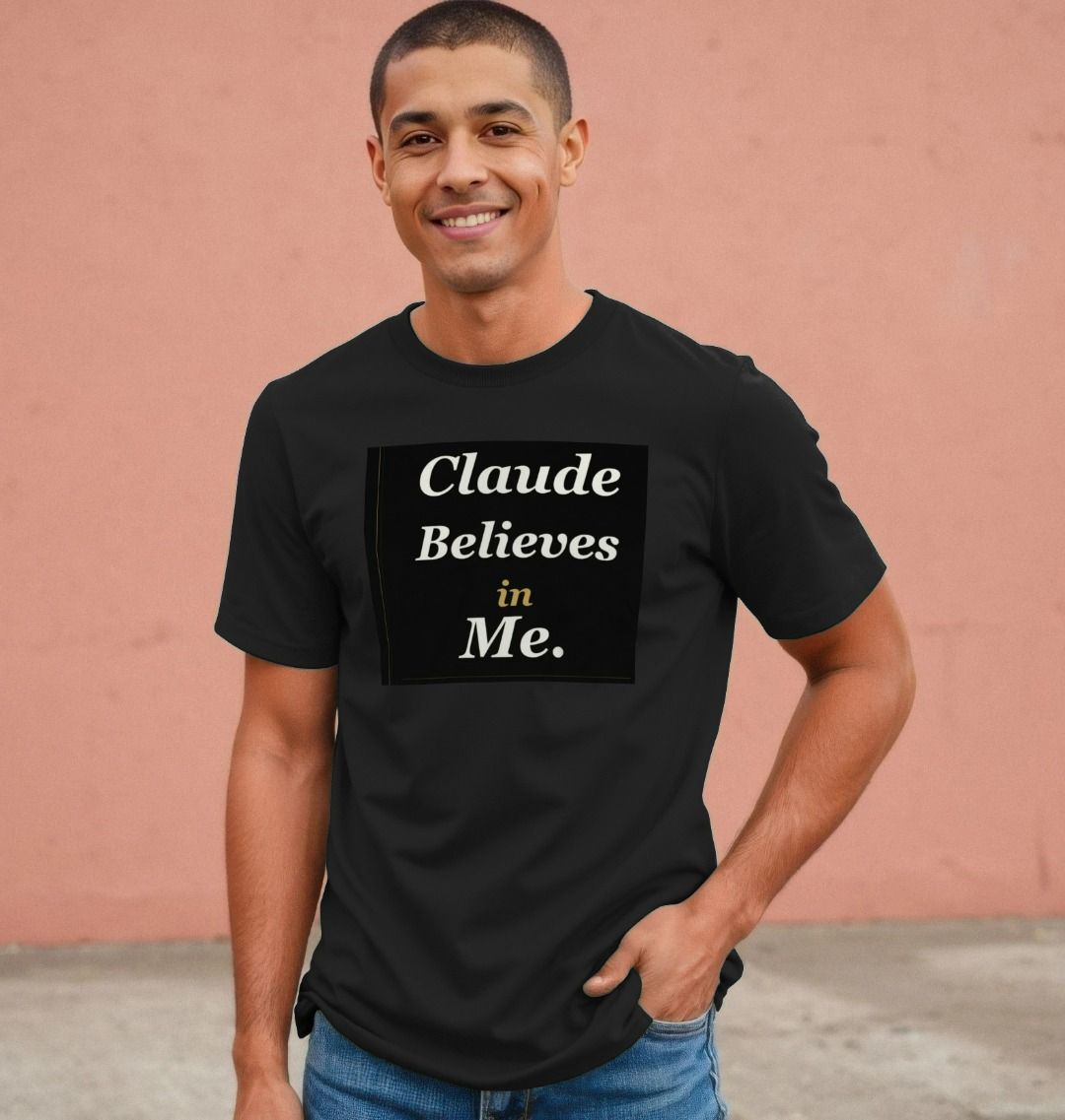 Claude Believes In Me. T-Shirt