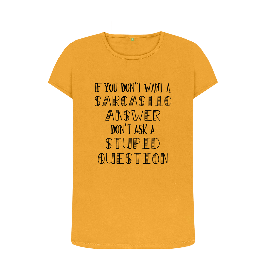 Stupid Questions Get Sarcastic Answers T-shirt Shirtbox