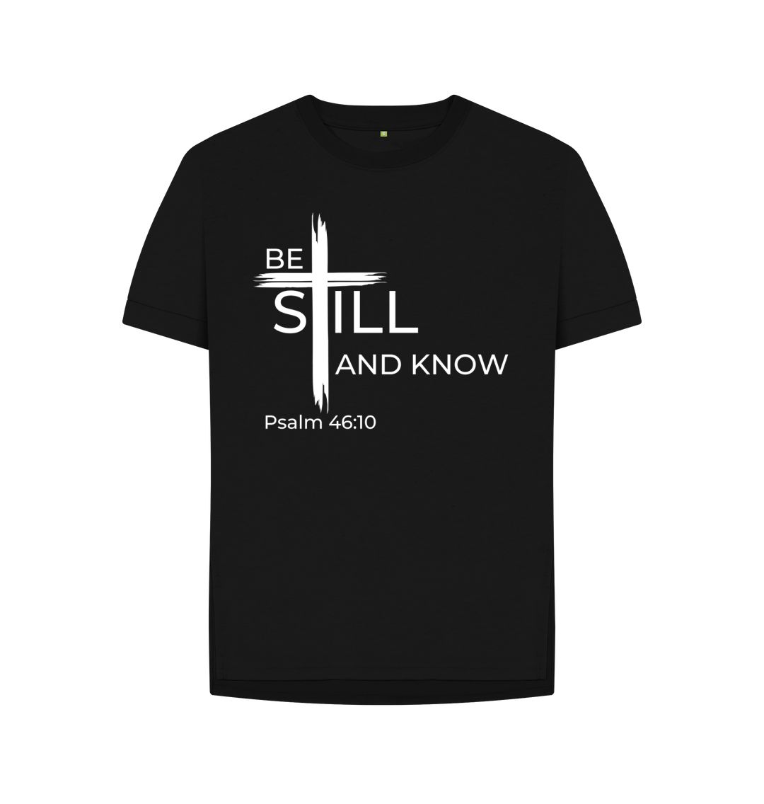 Psalm 46:10 Be still and know that I am God Organic cotton Women's Relaxed Fit Tee