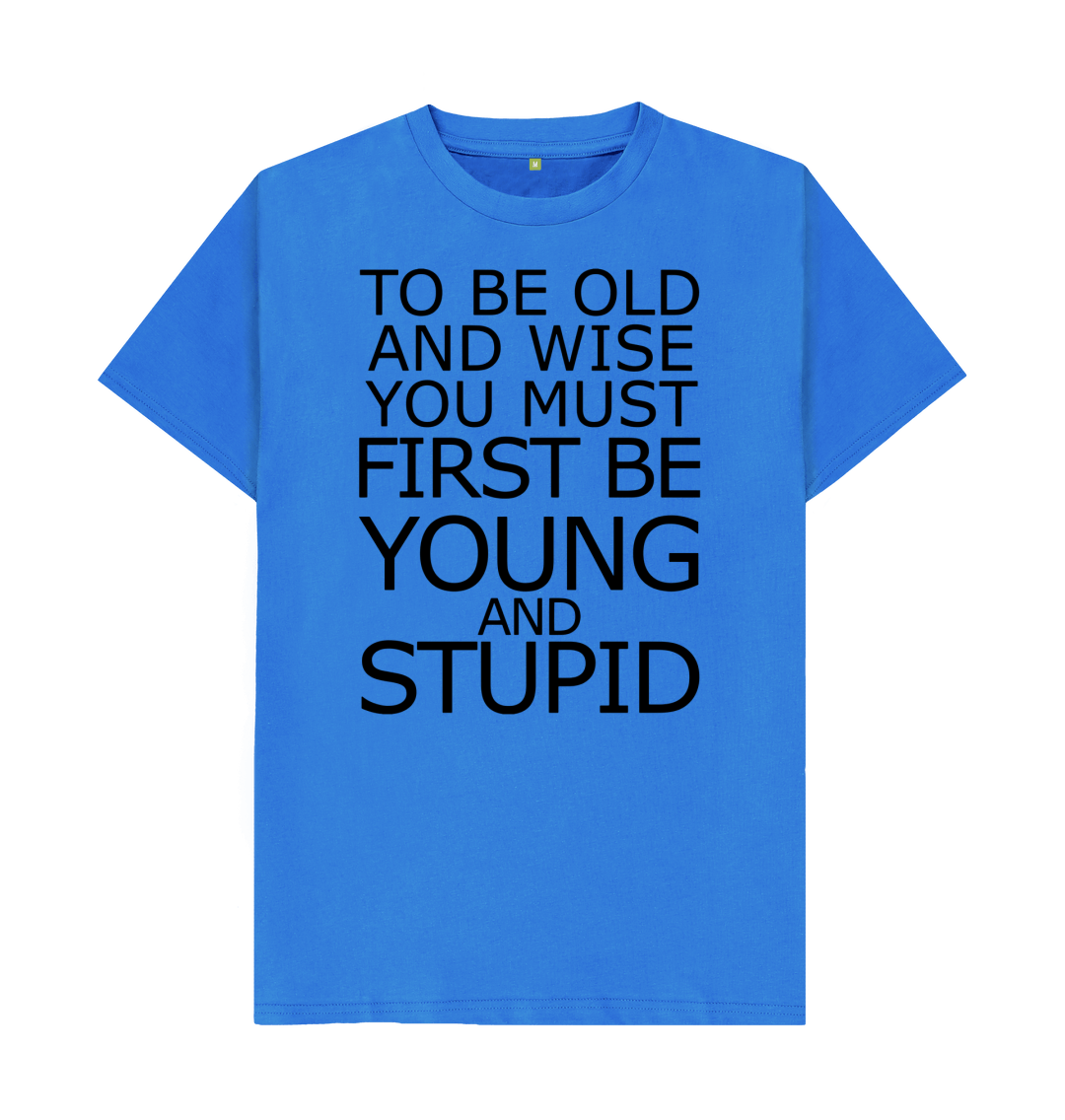 Old and Wise Young and Stupid T-Shirt | Shirtbox