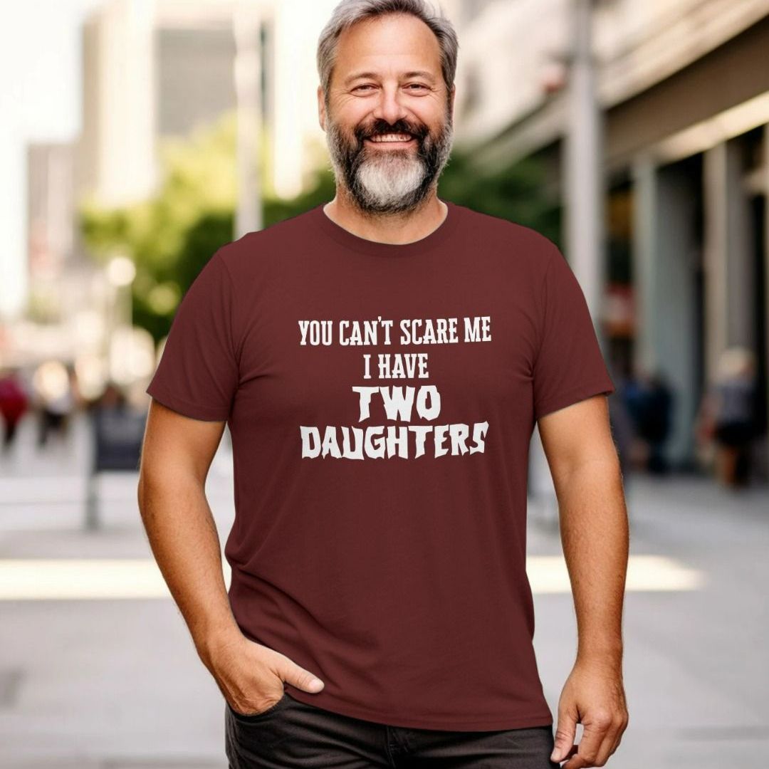 Funny Dad T-Shirt - 'You Can't Scare Me I Have Two Daughters' Humor Tee For Men, Adult Sizes