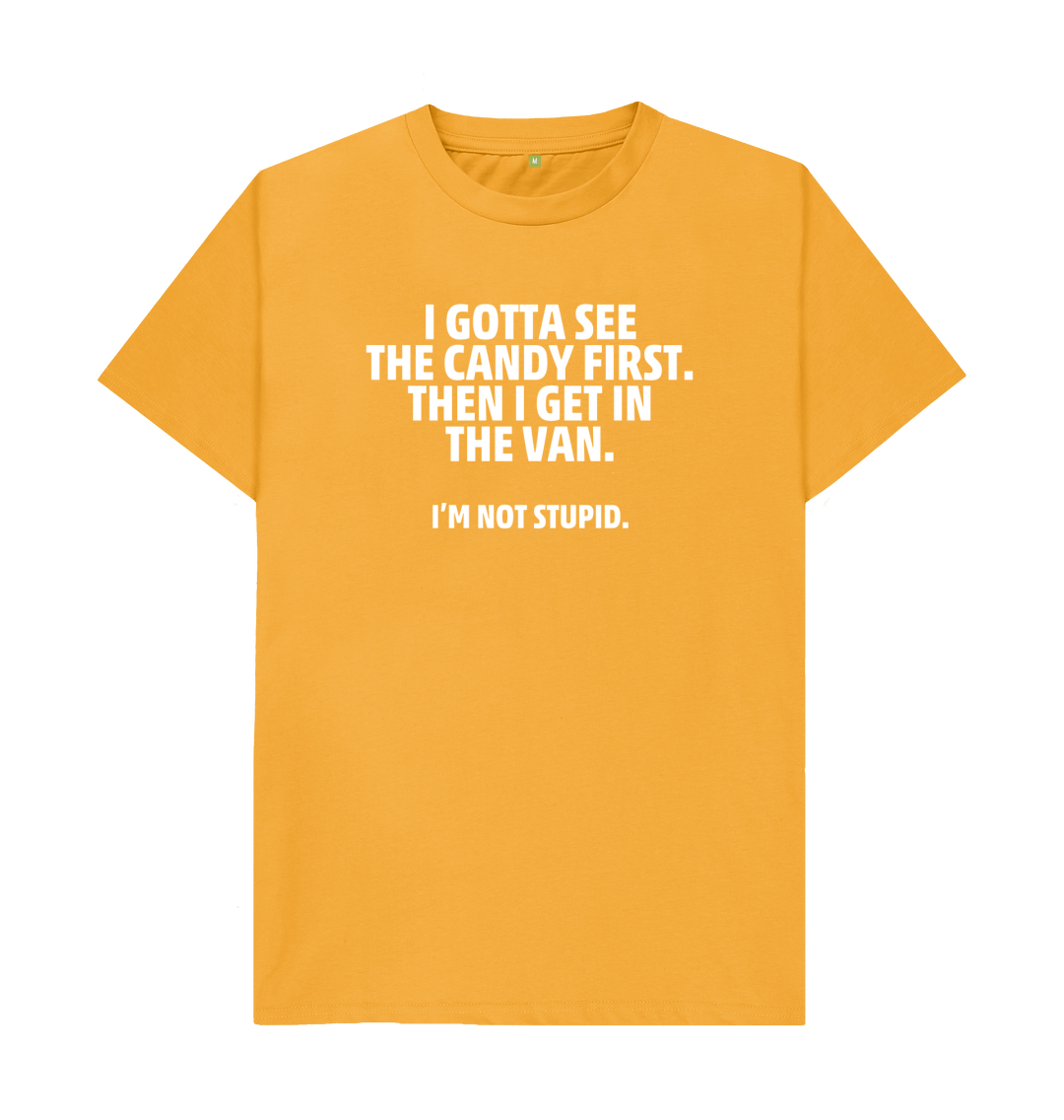 I Gotta See The Candy First T Shirt | Funny Tee | Shirtbox